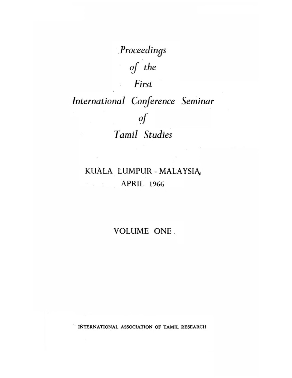 Proceedings of the First International Conference Seminar of Tamil Studies, Kuala Lumpur, Malaysia, April 1966 எனும் தலைப்புப் பக்கம்